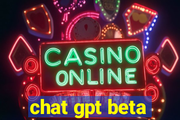 chat gpt beta